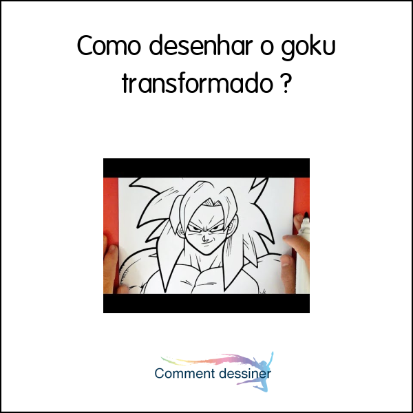 Como desenhar o goku transformado